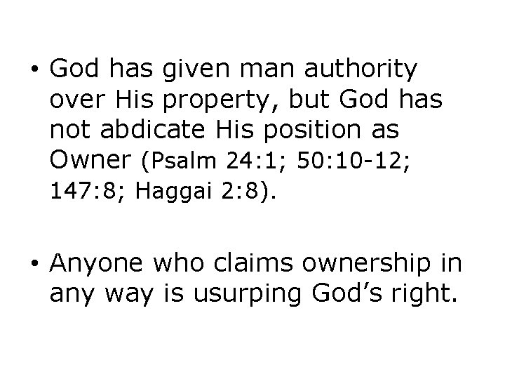  • God has given man authority over His property, but God has not