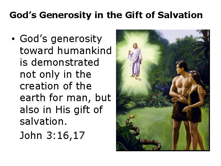 God’s Generosity in the Gift of Salvation • God’s generosity toward humankind is demonstrated