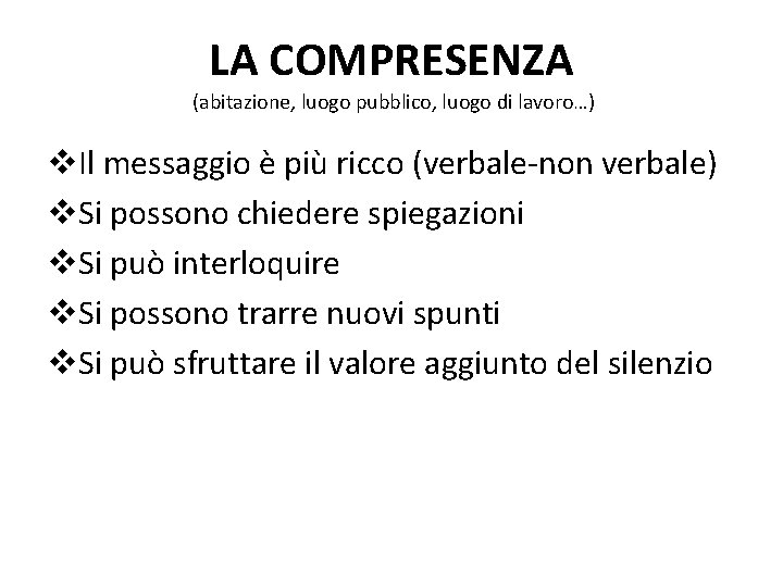 LA COMPRESENZA (abitazione, luogo pubblico, luogo di lavoro…) v. Il messaggio è più ricco