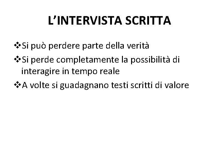 L’INTERVISTA SCRITTA v. Si può perdere parte della verità v. Si perde completamente la
