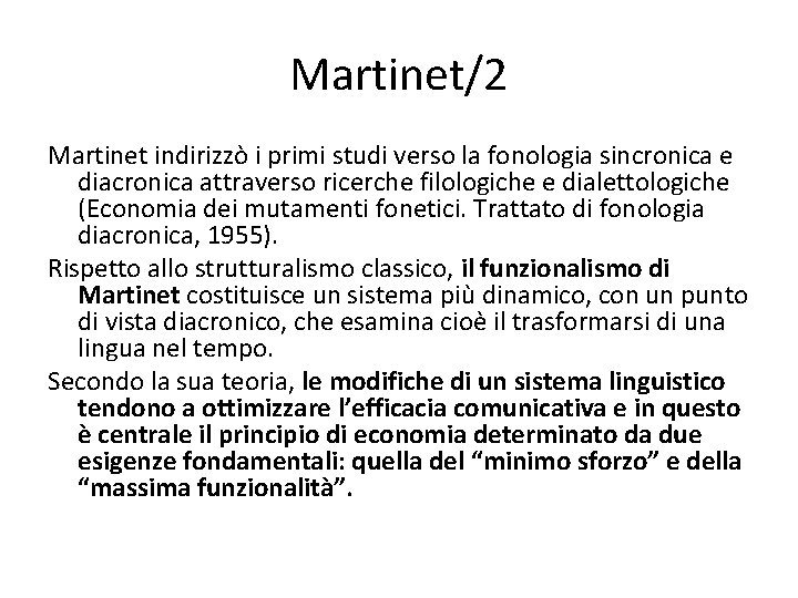 Martinet/2 Martinet indirizzò i primi studi verso la fonologia sincronica e diacronica attraverso ricerche