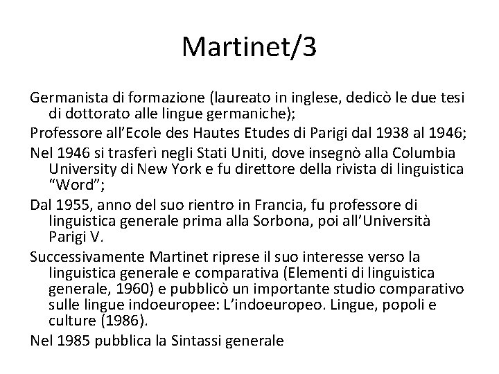 Martinet/3 Germanista di formazione (laureato in inglese, dedicò le due tesi di dottorato alle