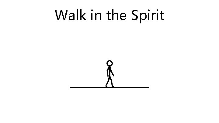 Walk in the Spirit 