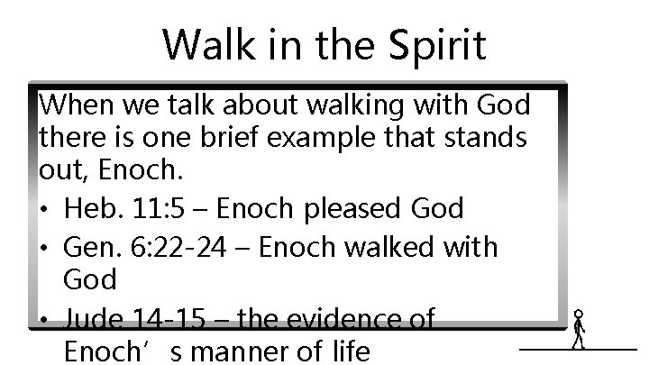 Walk in the Spirit When we talk about walking with God there is one