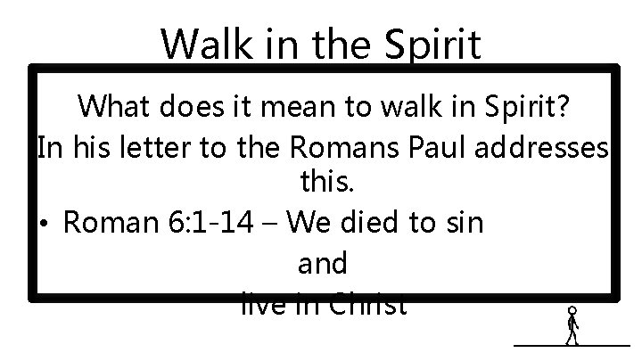 Walk in the Spirit What does it mean to walk in Spirit? In his