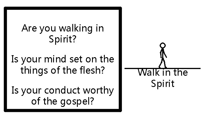 Are you walking in Spirit? Is your mind set on the things of the