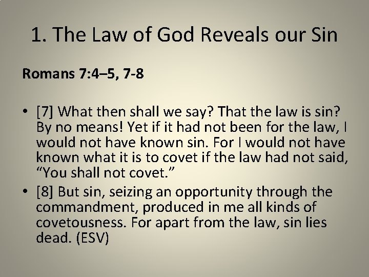 1. The Law of God Reveals our Sin Romans 7: 4– 5, 7 -8