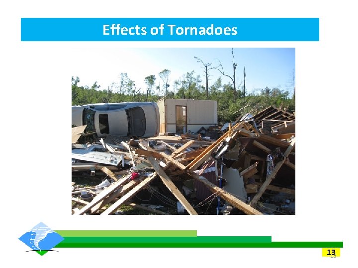 Effects of Tornadoes 13 13 Effects of Tornadoes 13 13