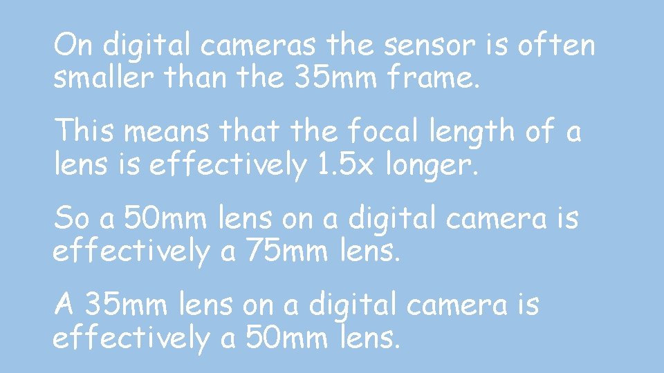 On digital cameras the sensor is often smaller than the 35 mm frame. This