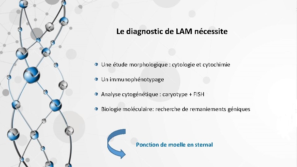 Le diagnostic de LAM nécessite Une étude morphologique : cytologie et cytochimie Un immunophénotypage