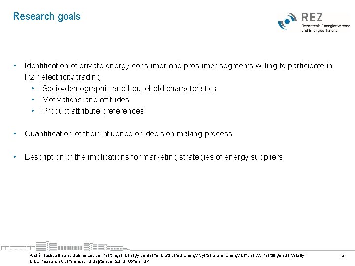 Research goals • Identification of private energy consumer and prosumer segments willing to participate