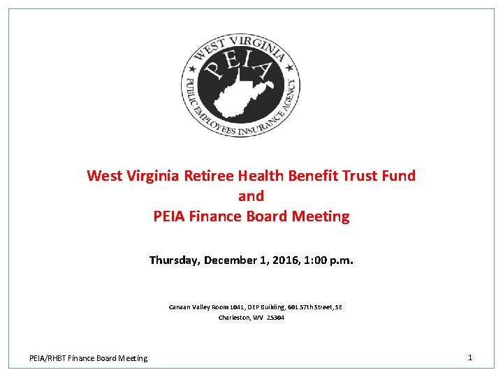 West Virginia Retiree Health Benefit Trust Fund and PEIA Finance Board Meeting Thursday, December