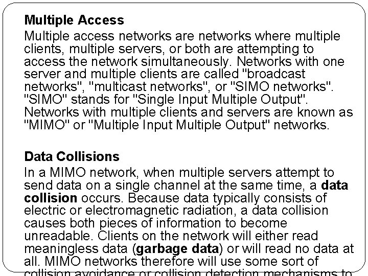 Multiple Access Multiple access networks are networks where multiple clients, multiple servers, or both
