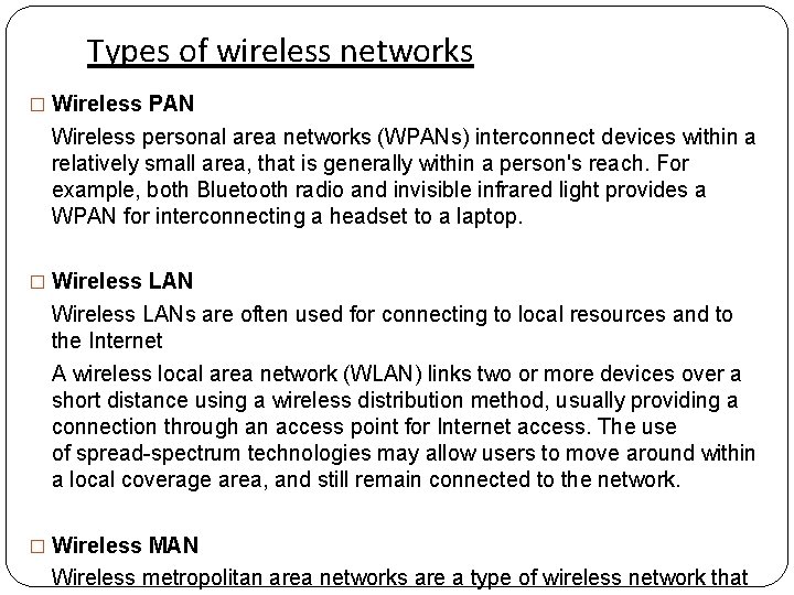 Types of wireless networks � Wireless PAN Wireless personal area networks (WPANs) interconnect devices
