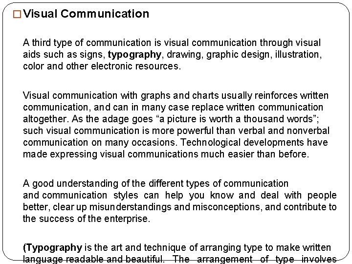 � Visual Communication A third type of communication is visual communication through visual aids