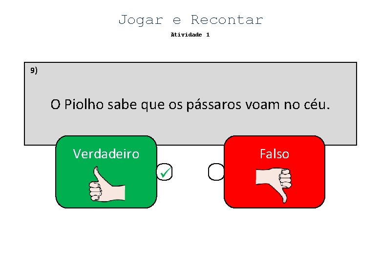Jogar e Recontar Atividade 1 9) O Piolho sabe que os pássaros voam no