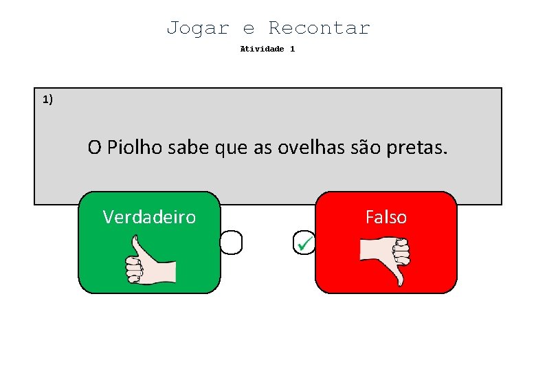 Jogar e Recontar Atividade 1 1) O Piolho sabe que as ovelhas são pretas.