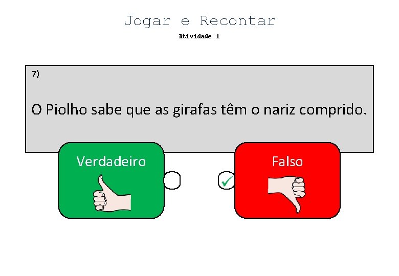 Jogar e Recontar Atividade 1 7) O Piolho sabe que as girafas têm o