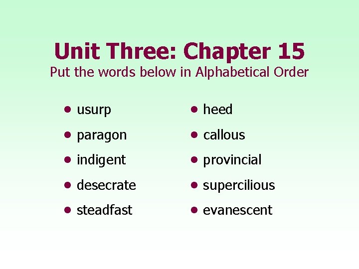 Unit Three: Chapter 15 Put the words below in Alphabetical Order • usurp •