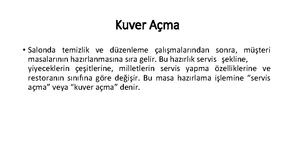 Kuver Açma • Salonda temizlik ve düzenleme çalışmalarından sonra, müşteri masalarının hazırlanmasına sıra gelir.