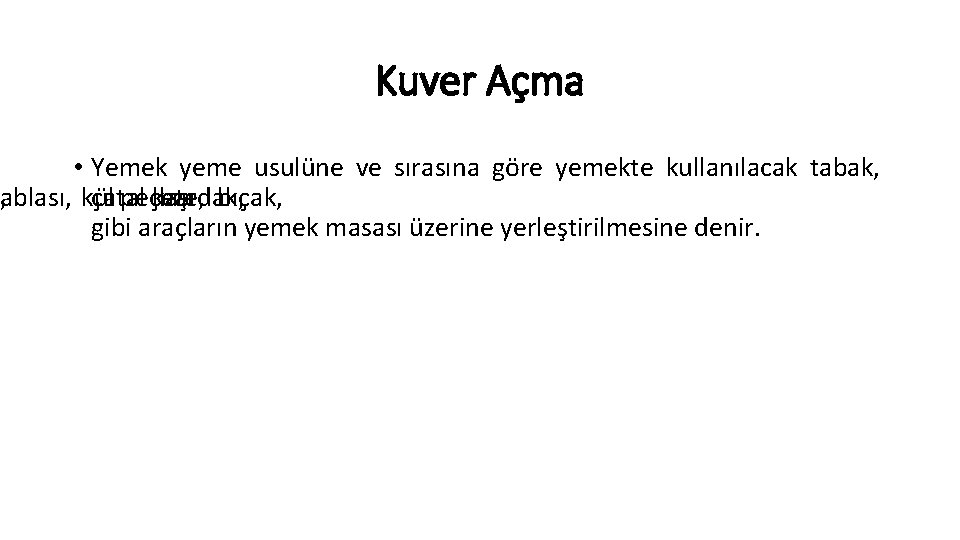 Kuver Açma • Yemek yeme usulüne ve sırasına göre yemekte kullanılacak tabak, , ablası,