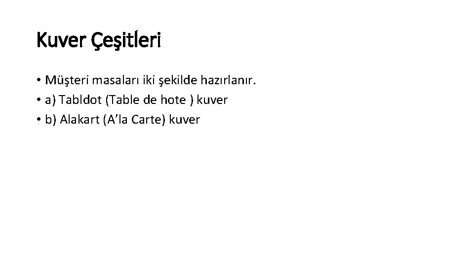 Kuver Çeşitleri • Müşteri masaları iki şekilde hazırlanır. • a) Tabldot (Table de hote