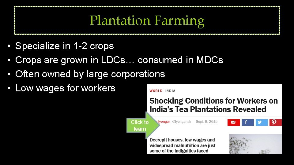 Plantation Farming • • Specialize in 1 -2 crops Crops are grown in LDCs…