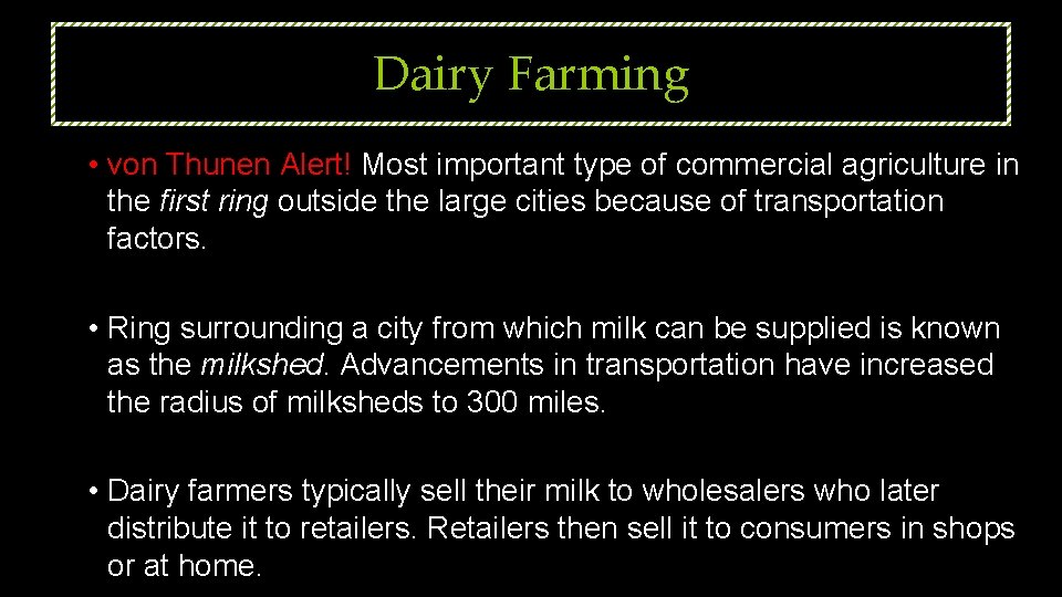 Dairy Farming • von Thunen Alert! Most important type of commercial agriculture in the
