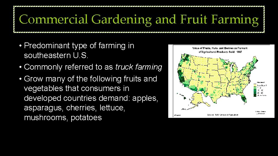 Commercial Gardening and Fruit Farming • Predominant type of farming in southeastern U. S.