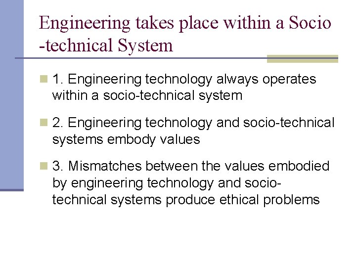 Engineering takes place within a Socio -technical System n 1. Engineering technology always operates