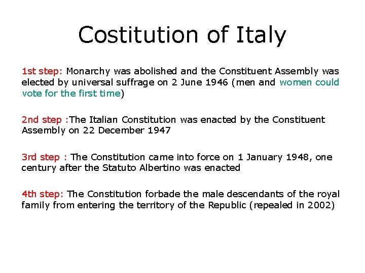 Costitution of Italy 1 st step: Monarchy was abolished and the Constituent Assembly was