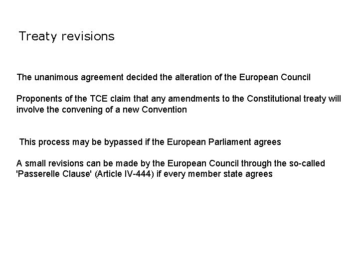 Treaty revisions The unanimous agreement decided the alteration of the European Council Proponents of