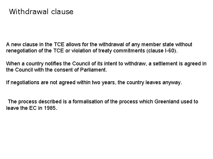 Withdrawal clause A new clause in the TCE allows for the withdrawal of any