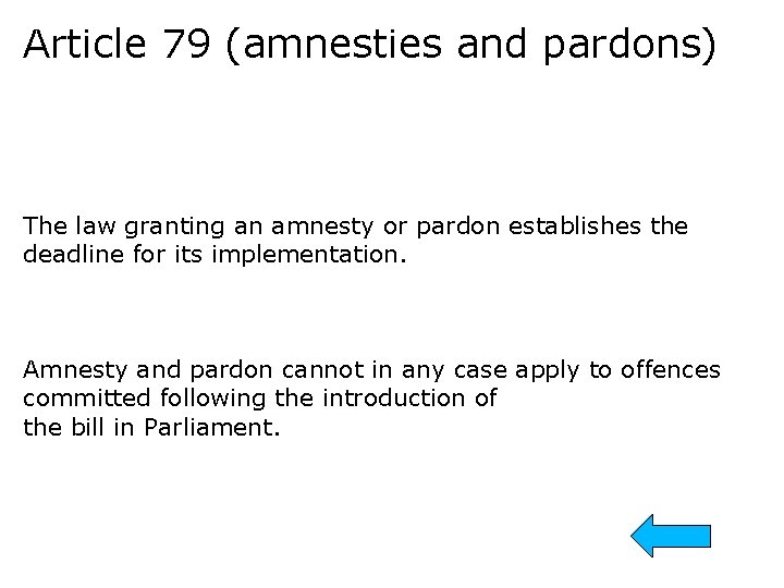 Article 79 (amnesties and pardons) The law granting an amnesty or pardon establishes the