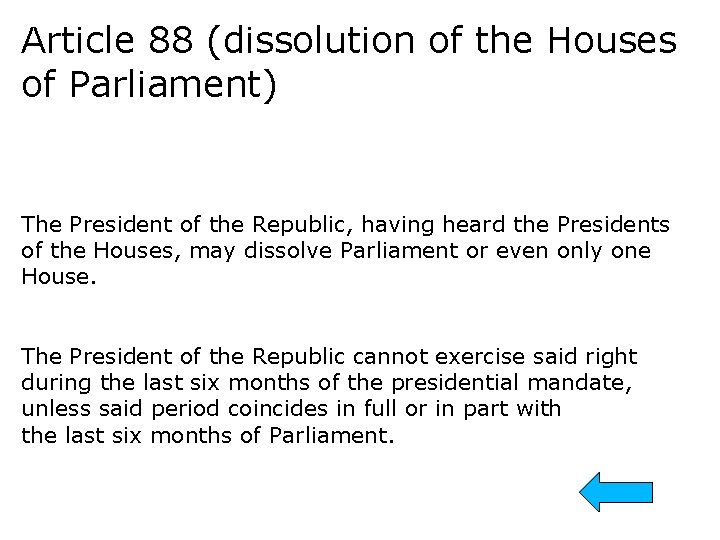 Article 88 (dissolution of the Houses of Parliament) The President of the Republic, having