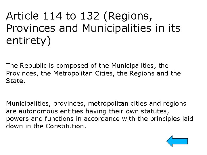 Article 114 to 132 (Regions, Provinces and Municipalities in its entirety) The Republic is