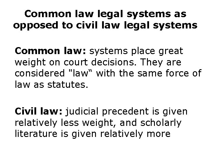 Common law legal systems as opposed to civil law legal systems Common law: systems