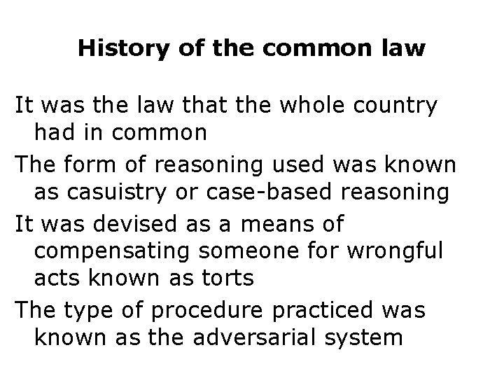 History of the common law It was the law that the whole country had