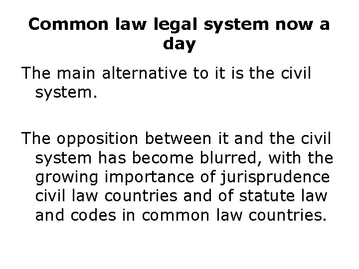 Common law legal system now a day The main alternative to it is the