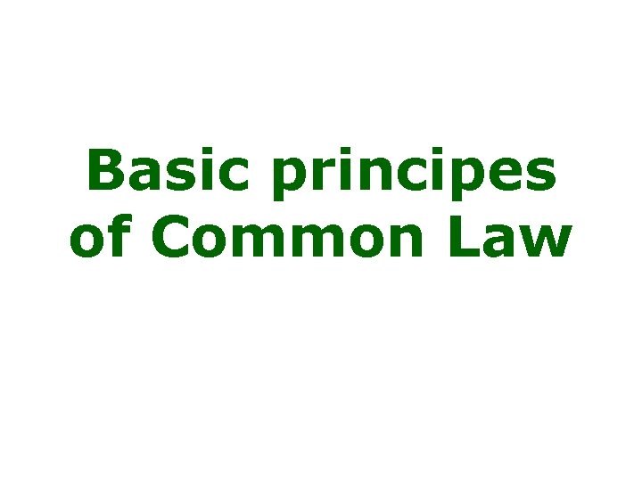 Basic principes of Common Law 