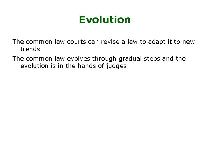 Evolution The common law courts can revise a law to adapt it to new