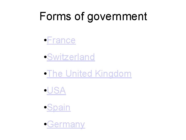 Forms of government • France • Switzerland • The United Kingdom • USA •