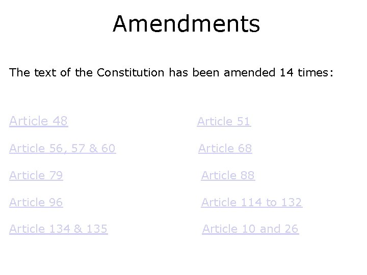 Amendments The text of the Constitution has been amended 14 times: Article 48 Article