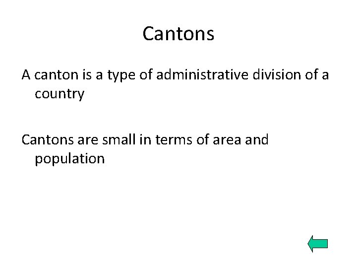 Cantons A canton is a type of administrative division of a country Cantons are