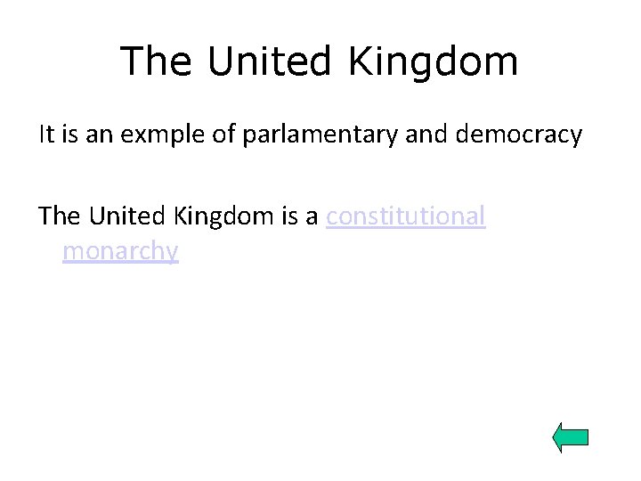 The United Kingdom It is an exmple of parlamentary and democracy The United Kingdom