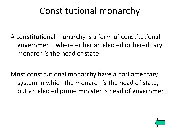 Constitutional monarchy A constitutional monarchy is a form of constitutional government, where either an