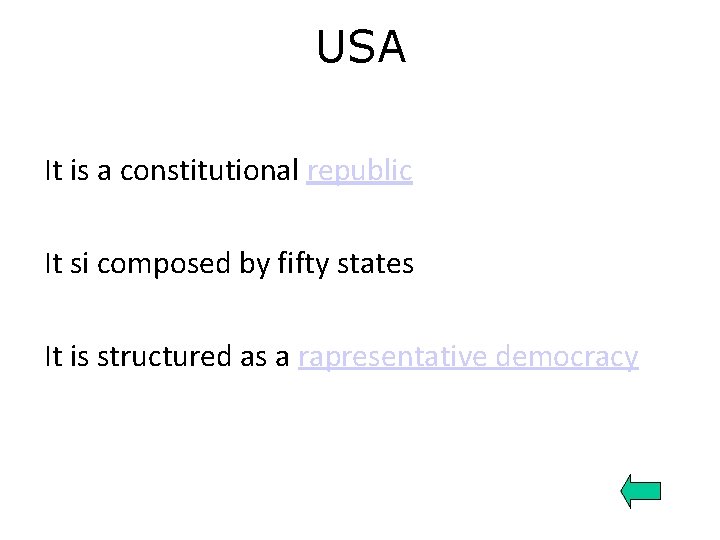 USA It is a constitutional republic It si composed by fifty states It is