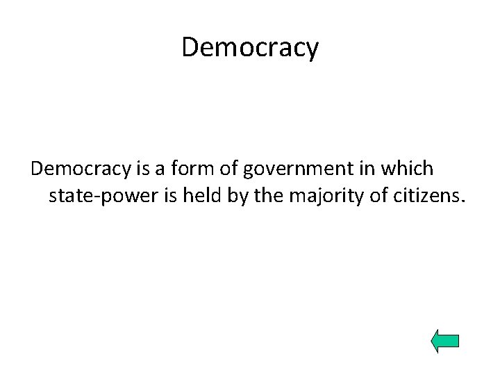 Democracy is a form of government in which state-power is held by the majority