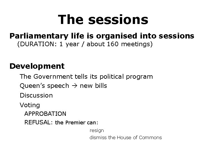The sessions Parliamentary life is organised into sessions (DURATION: 1 year / about 160