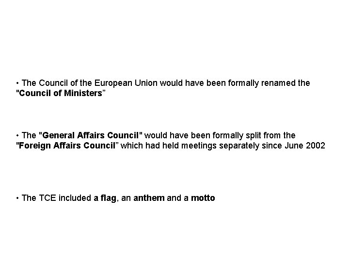 Institutional structure • The Council of the European Union would have been formally renamed